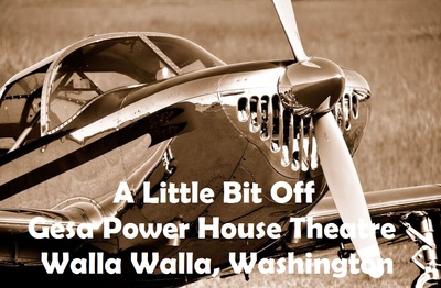 A Little Bit Off At Gesa Power House Theatre Walla Walla, Washington