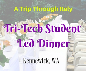 A Trip Through Italy - Tri-Tech Student Led Dinner | Kennewick
