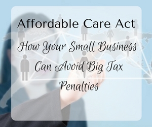 Affordable Care Act: How Your Small Business Can Avoid Big Tax Penalties - A Live Webinar for Small Business Owners | Kennewick