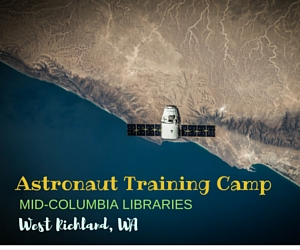 Astronaut Training Camp: Make Kids Learn How to be a Spacecraft Crew Member or Pilot | Mid-Columbia Libraries West Richland Branch