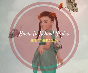 Back To School Styles Class: Grooming School Girls' Hair | August Thomas Salon in Kennewick 