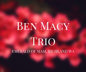 Ben Macy Trio | Richland Washington at Emerald of Siam