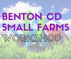 SPRING 2016 SMALL FARMS WORKSHOP by Benton Conservation District | Kennewick 