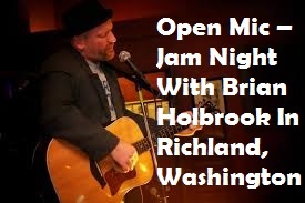 Open Mic – Jam Night With Brian Holbrook In Richland, Washington