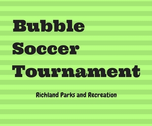 Bubble Soccer Tournament: A Fun Family Indoor Tournament Hosted by Richland Washington Parks and Recreation
