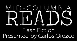Flash Fiction Presented by Carlos Orozco - A Mid-Columbia Reads Selection | Mid-Columbia Libraries Keewaydin Park Branch in Kennewick 