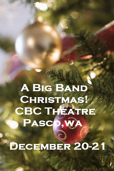 A Big Band Christmas! At The CBC Theatre Pasco, Washington