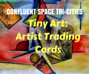 Tiny Art: Artist Trading Cards: Create Your Own Decorative Trading Cards- For Teens 15 and Up | Confluent Space Tri-Cities in Richland, WA 
