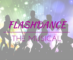 Flashdance - The Musical | Toyota Center and Toyota Arena in Kennewick