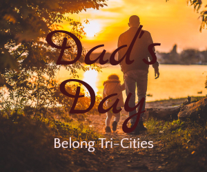 Dad's Day: Father and Kids Bonding Event Hosted By Belong Tri-Cities | Richland WA