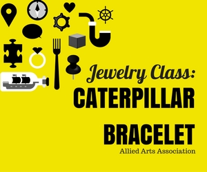 Jewelry Class Featuring 'Caterpillar Bracelet' Presented by the Allied Arts Association | Richland WA
