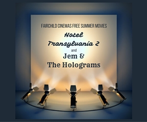 Fairchild Cinemas Free Summer Movies Presents 'Hotel Transylvania 2' and 'Jem & The Holograms' | Pasco, WA
