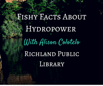 Fishy Facts About Hydropower With Alison Colotelo In Richland, Washington