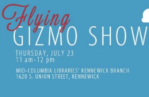 The Flying Gizmo Show: Get Wind of the Science and History of Flight | Mid-Columbia Libraries Kennewick Branch