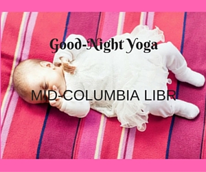 Mid-Columbia Libraries Presents Good-Night Yoga: Let the Kids Calmly Glide Into Slumberland | West Pasco, WA Branch