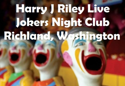 Harry J Riley Live At The Jokers Night Club Richland, Washington