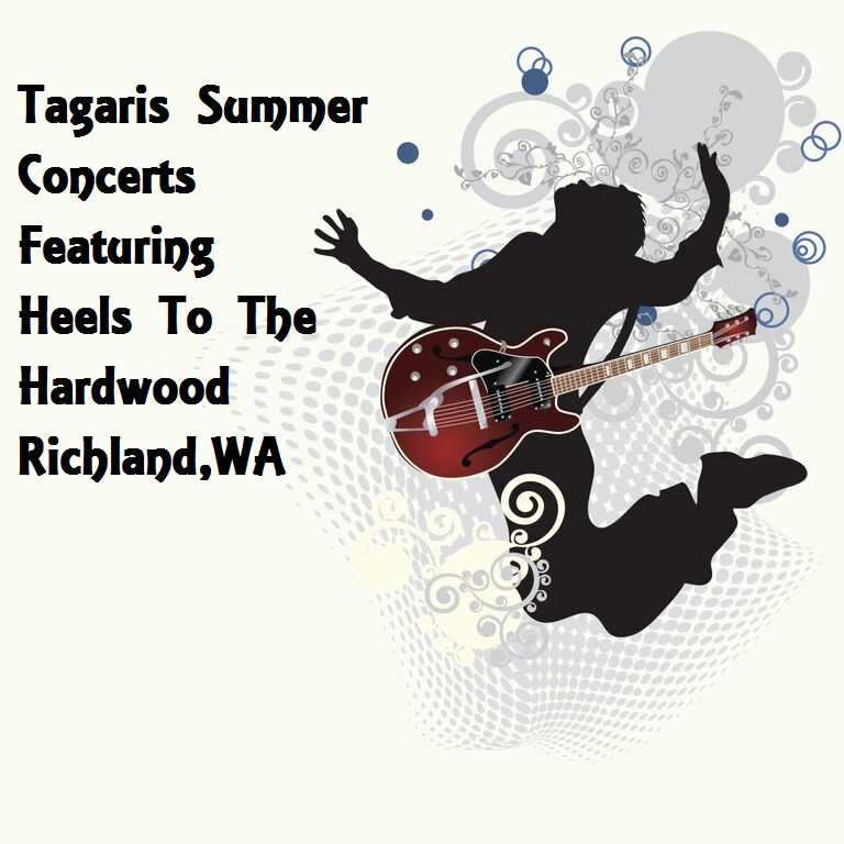 Tagaris Summer Concerts Featuring Heels To The Hardwood Richland,Washington