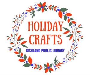 Holiday Crafts for All Ages: It's Never Too Late to Learn How to Make Christmas Decorations -  Presented by the Richland Washington Public Library