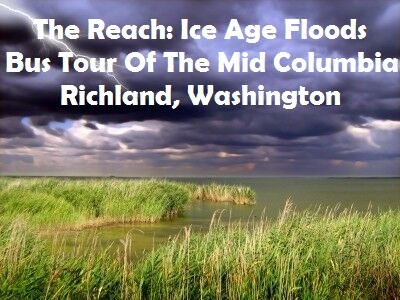 The Reach: Ice Age Floods Bus Tour Of The Mid Columbia Richland, Washington