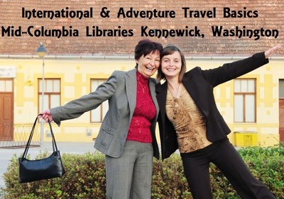 International & Adventure Travel Basics Mid-Columbia Libraries Kennewick, Washington