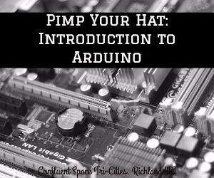 Pimp Your Hat: Introduction to Arduino | Exploring an Open-Source Electronics Platform in Richland WA -