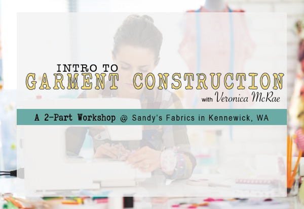 Intro to Garment Construction with Veronica McRae: A 2-Part Workshop at Sandy's Fabrics | Kennewick, WA