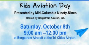 Kid's Aviation Day by Mid-Columbia Ninety-Nines: Little Pilots Get Acquainted with Aviation | Hosted by the Bergstrom Aircraft, Inc. in Pasco, WA