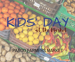 Kids' Day at Pasco Farmers Market: A Day at the Market for the Young Ones and Young at Hearts | Pasco, WA