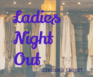 Ladies Night Out - Have Fun, Socialize and Shop at Cinder's Closet | Richland, WA 