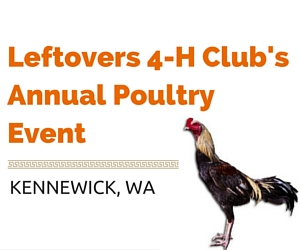 Leftovers 4-H Club's Annual  Poultry Event: Northwest's Largest Poultry Event | Kennewick 