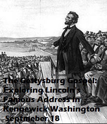 Gettysburg Gospel: Exploring Lincoln's Famous Address In Kennewick, Washington