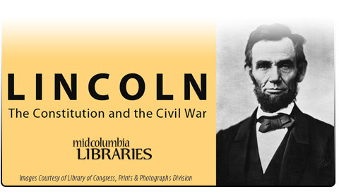 LINCOLN:The Constitution and the Civil War Mid-Columbia Libraries Kennewick Washington
