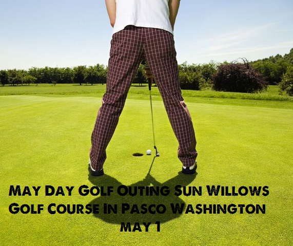 May Day Golf Outing Sun Willows Golf Course In Pasco Washington