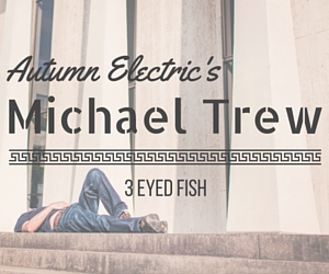 Michael Trew of Autumn Electric: An Electrifying Performer at 3 Eyed Fish in Richland, WA