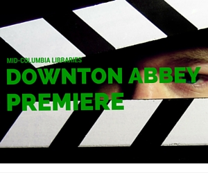 Downton Abbey Premiere | Mid-Columbia Libraries, Kennewick Branch