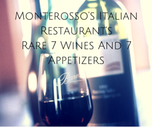 Monterosso’s Italian Restaurant's Rare 7 Wines And 7 Appetizers Richland, Washington