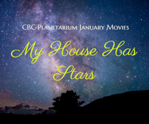 'My House Has Stars' Presented by the CBC Planetarium January Movies | Pasco WA
