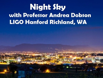 Night SkylWith Professor Andrea Dobson At LIGO Hanford Richland, Washington