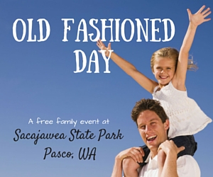 Old Fashioned Day - A Free Event for the Family Presented by The Friends of Sacajawea State Park | Pasco, WA 