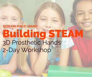 Richland Washington Public Library Presents Building STEAM 3D Prosthetic Hands 2-Day Workshop