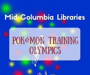 Mid-Columbia Libraries Presents Pokémon Training Olympics for Kids | West Pasco Branch