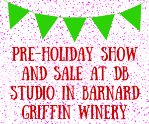 Pre-Holiday Show And Sale At dB Studio In Barnard Griffin Winery Richland, Washington