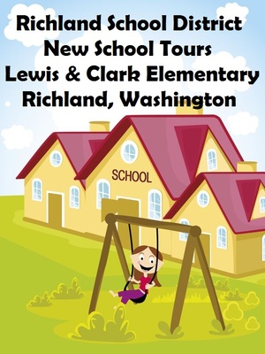 Richland School District New School Tours - Lewis & Clark Elementary Richland, Washington