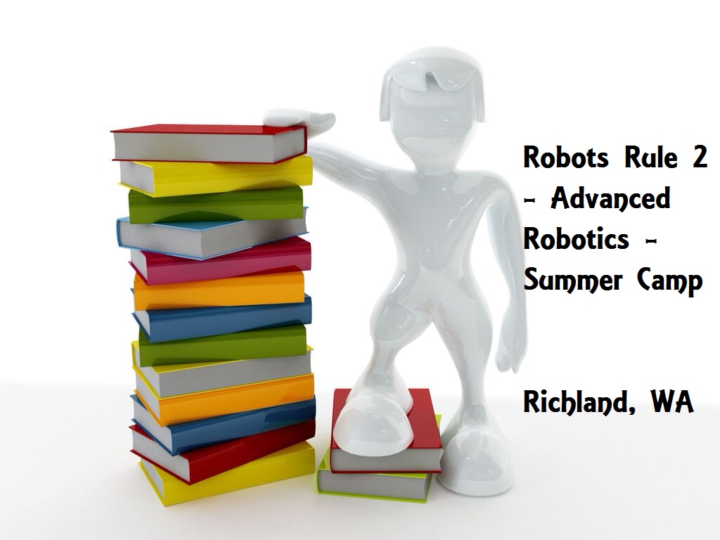 Robots Rule 2 - Advanced Robotics - Summer Camp Richland, Washington