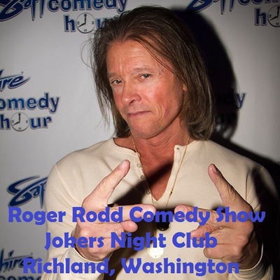Roger Rodd Comedy Show Jokers Night Club Richland, Washington	
