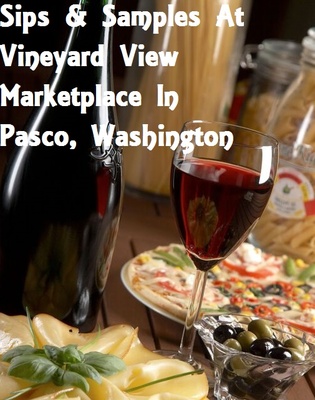 Sips & Samples At Vineyard View Marketplace In Pasco, Washington 