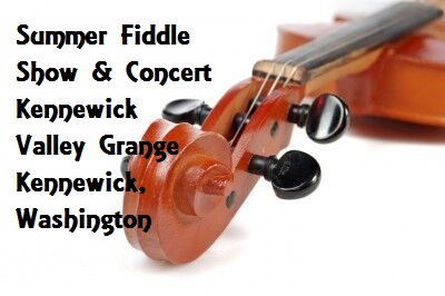 Summer Fiddle Show & Concert Kennewick Valley Grange Kennewick, Washington