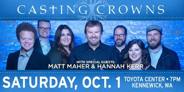 The Casting Crowns 'The Very Next Thing' Tour with Matt Maher and Hannah Kerr | Toyota Center in Kennewick