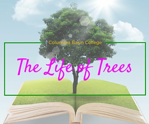 Columbia Basin College presents The Life of Trees | Pasco, WA 