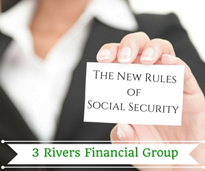 The New Rules of Social Security: A Discussion of Facts For People Who Are About to Retire by 3 Rivers Financial | Pasco, WA